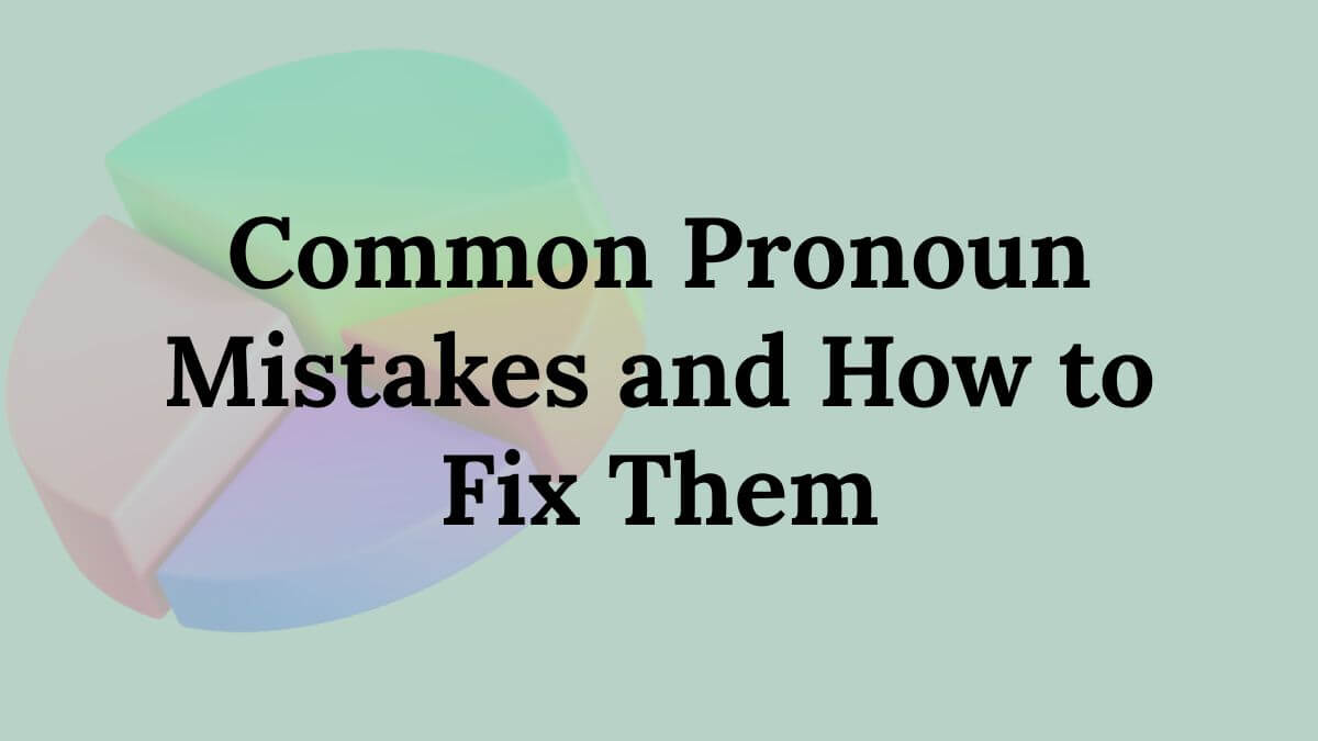 Common Pronoun Mistakes