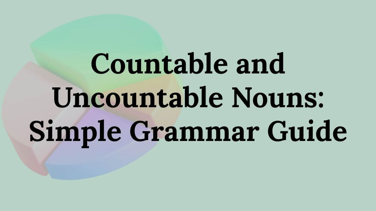Countable and Uncountable Nouns