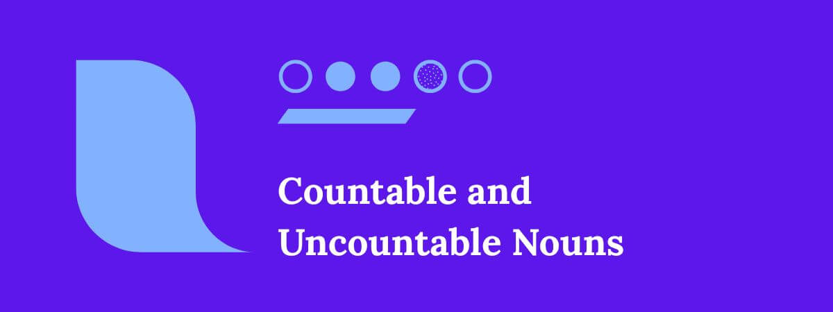 Countable and Uncountable Nouns