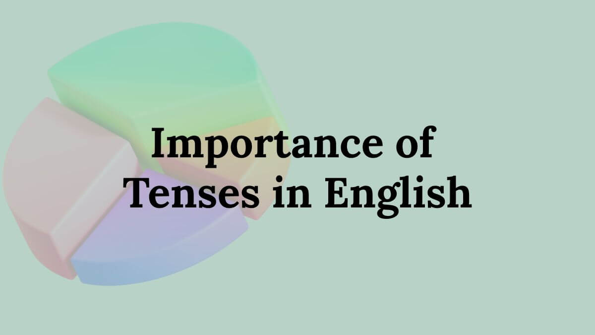 Importance of Tenses in English