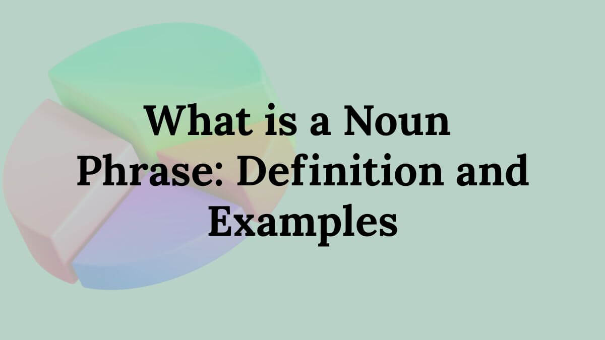 What is a Noun Phrase