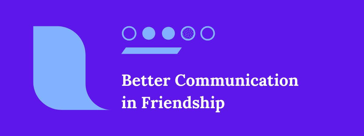 Better Communication in Friendship