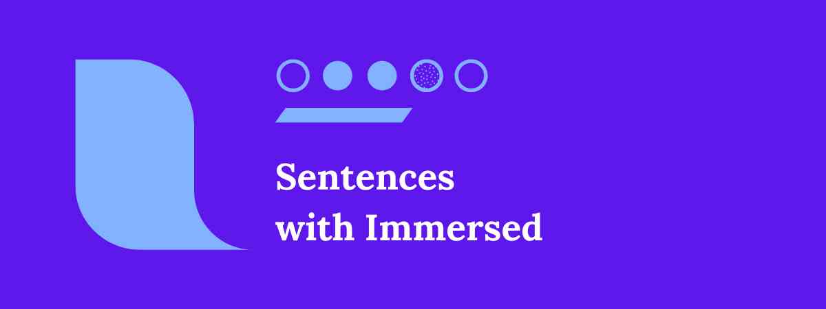 Sentences with Immersed