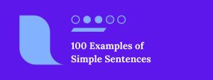 100 Examples of Simple Sentences