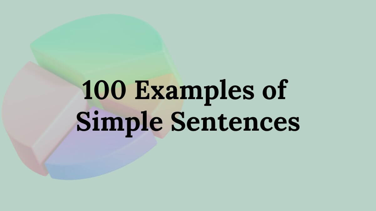 100 Examples of Simple Sentences