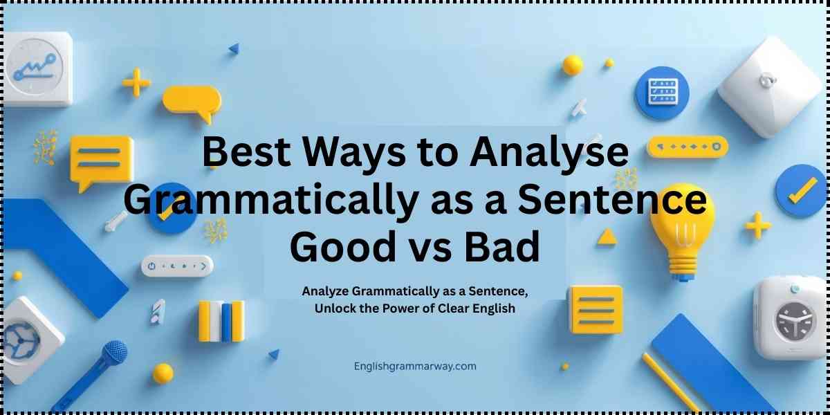 analyze grammatically as a sentence