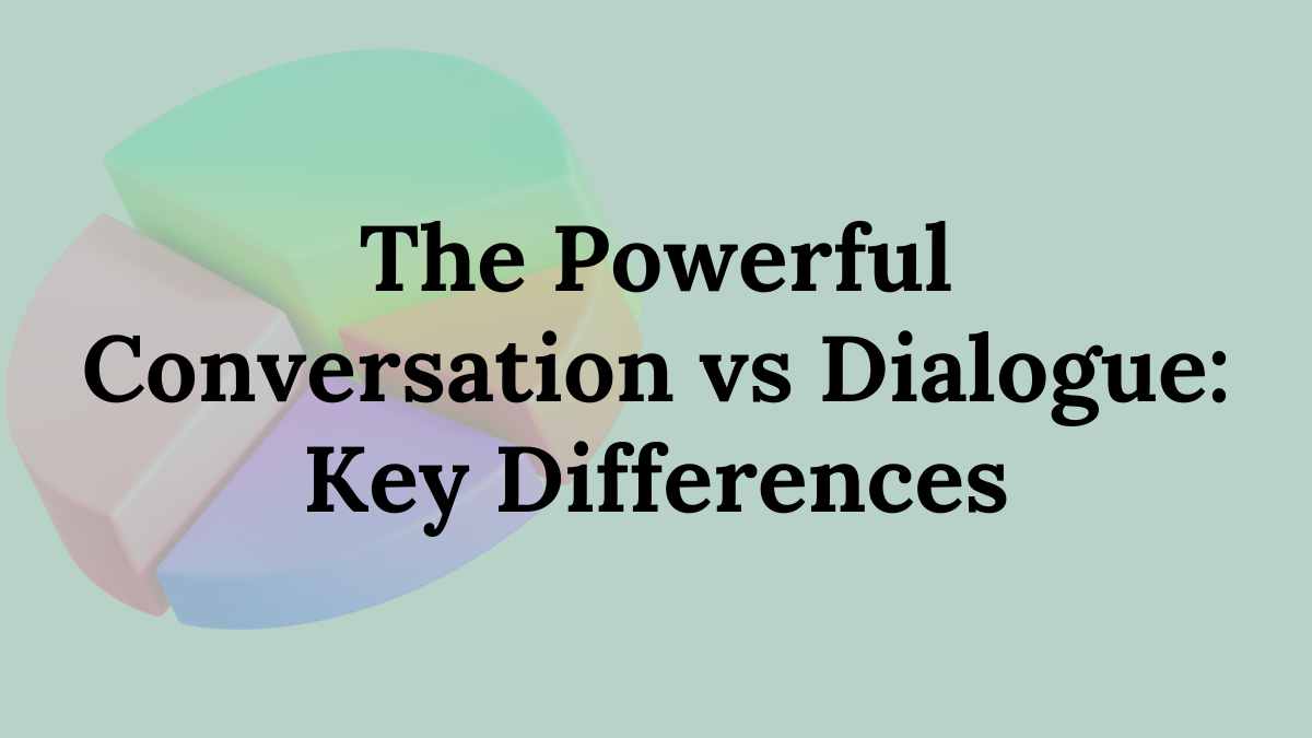 Conversation vs Dialogue