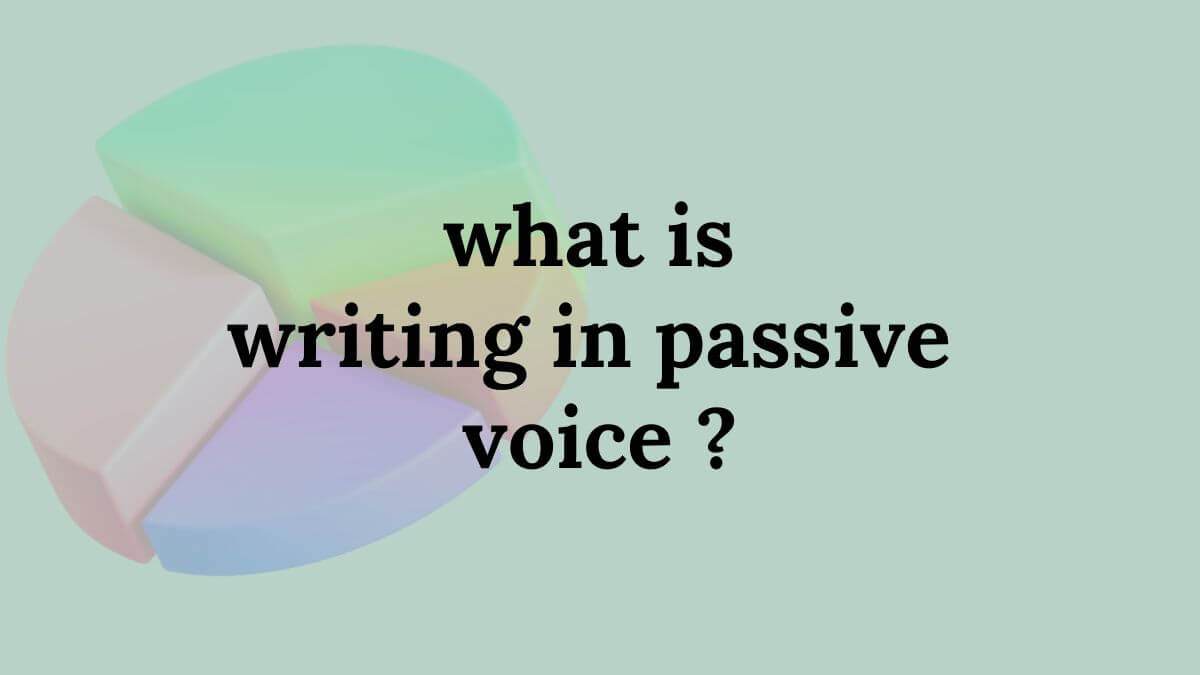 what is writing in passive voice