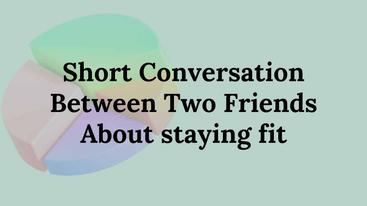 Short Conversation Between Two Friends About Staying Fit