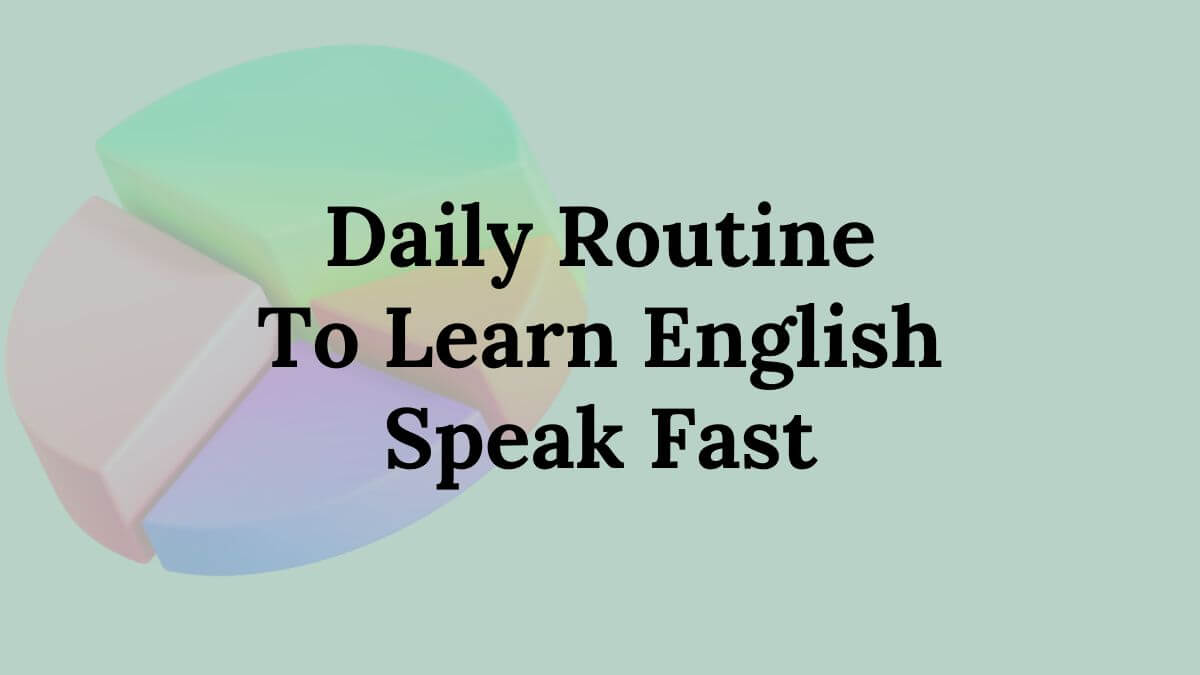 Daily Routine to Learn English Fast