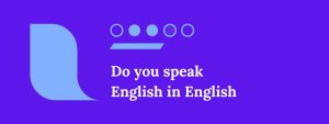 Do you speak English in English