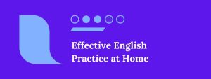 Effective English Practice at Home