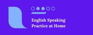 English-Speaking Practice at Home