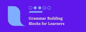 Grammar Building Blocks for Learners