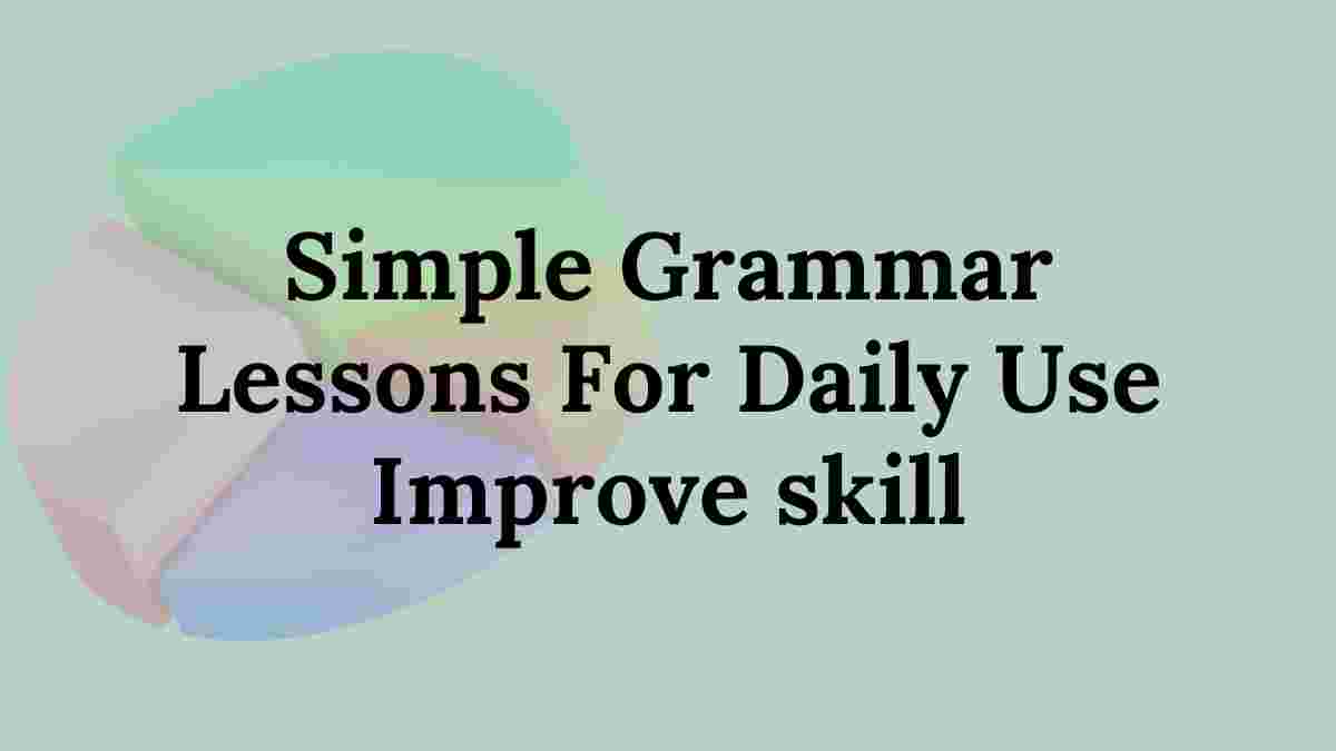 Simple grammar lessons for daily use