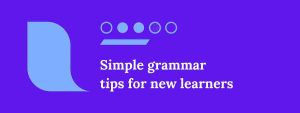 Simple grammar tips for new learners