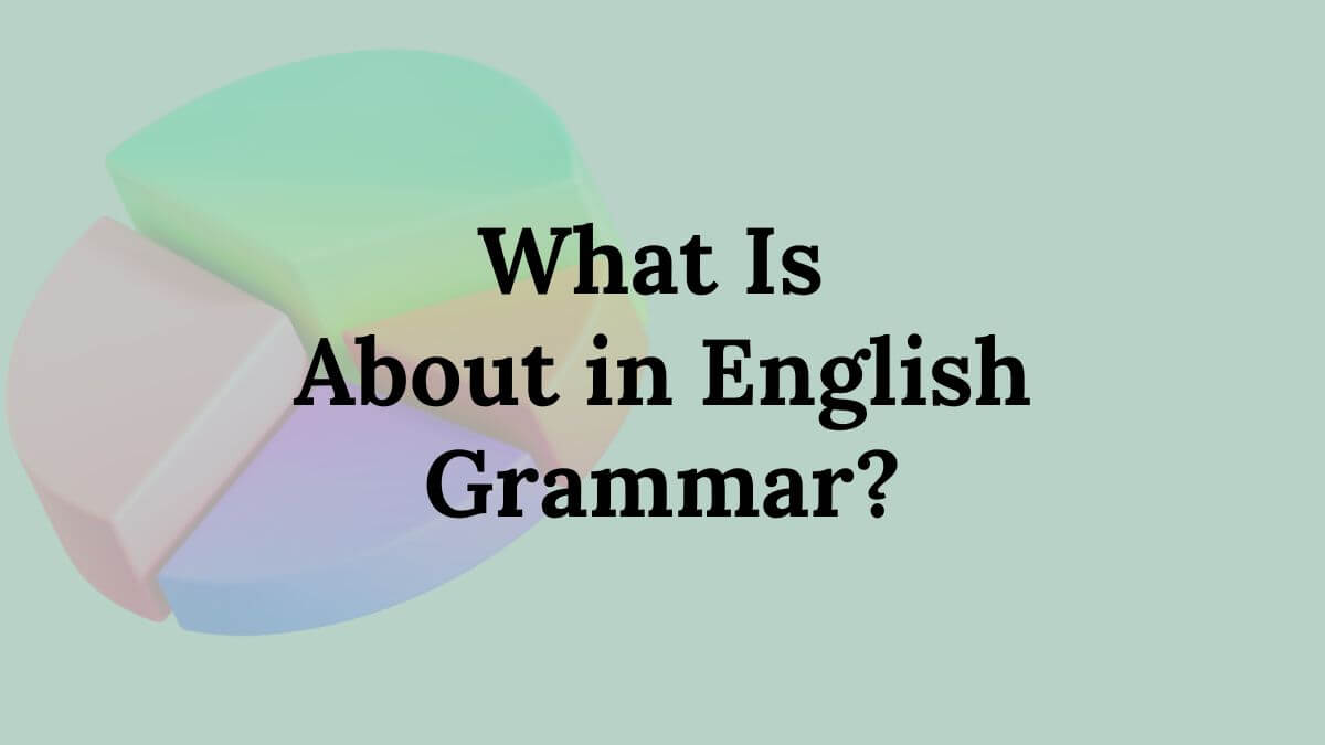 What Is About in English Grammar